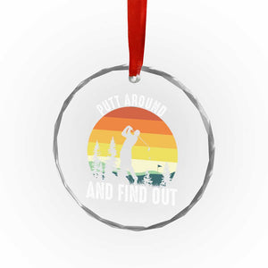 Funny Golf Quote Crystal Glass Ornament Putt Around And Find Out TS12 Print Your Wear