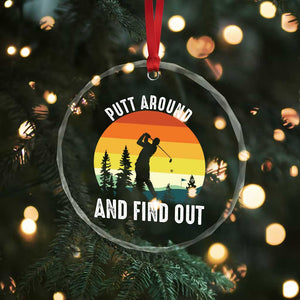 Funny Golf Quote Crystal Glass Ornament Putt Around And Find Out TS12 Print Your Wear