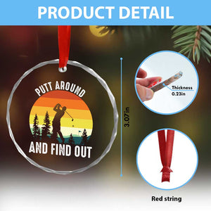 Funny Golf Quote Crystal Glass Ornament Putt Around And Find Out TS12 Print Your Wear