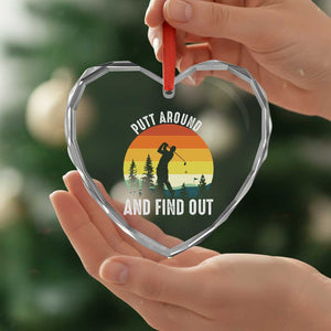 Funny Golf Quote Heart Crystal Glass Ornament Putt Around And Find Out TS12 Print Your Wear