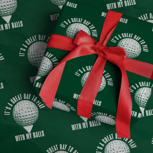 Funny Golf Wrapping Paper Roll Its A Great Day To Play With My Balls TS10 Green Print Your Wear