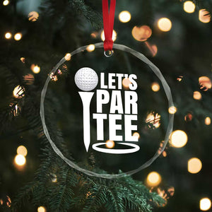 Funny Golfing Crystal Glass Ornament Let's Par Tee Fathers Day Golfer Gift Dad Grandpa TS10 Print Your Wear