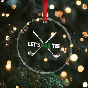 Funny Golfing Crystal Glass Ornament Let's Par Tee Golf Player Golfer Dad Grandpa TS10 Print Your Wear