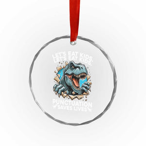 Funny Grammar Dino Crystal Glass Ornament Let Us Eat Kids Punctuation Saves Lives TS14 Print Your Wear
