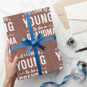 Funny Grandma Wrapping Paper Roll Did I Look Too Young To Be A Grandma TS10 Mocha Print Your Wear