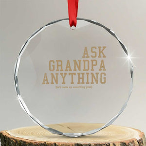 Funny Grandpa Crystal Glass Ornament Ask Grandpa Anything Fathers Day Gift TS10 Transparent Glass 3'' Circle Print Your Wear