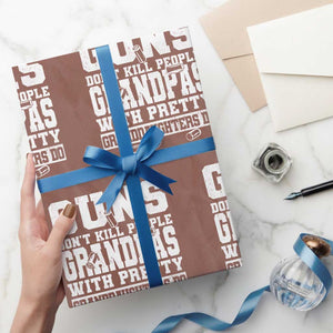 Funny Grandpa Wrapping Paper Roll Guns Dont Kill People Grandpas With Pretty Granddaughters Do TS10 Mocha Print Your Wear