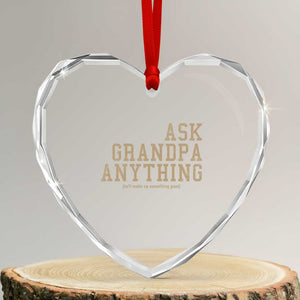 Funny Grandpa Heart Crystal Glass Ornament Ask Grandpa Anything Fathers Day Gift TS10 Transparent Glass 3'' Heart Print Your Wear