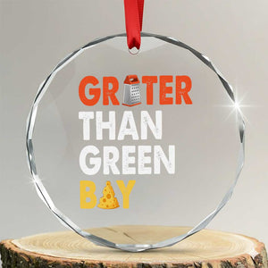 Funny Greater Than Green Bay Cheese Grate Crystal Glass Ornament TS11 Transparent Glass 3'' Circle Print Your Wear