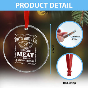 Funny Grilling BBQ Crystal Glass Ornament That's What I Do I Smoke Meat And I Know Things Father's Day - Print Your Wear