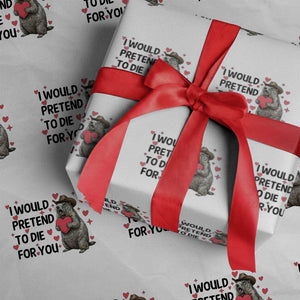 Funny Groundhog Valentines Wrapping Paper Roll I Would Pretend To Die For You TS14 White Print Your Wear