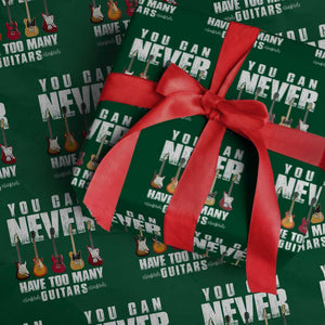 Funny Guitarist Wrapping Paper Roll You Can Never Have Too Many Guitars Music Life TS10 Green Print Your Wear