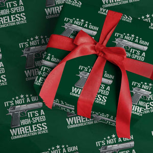 Funny Gun Lover Wrapping Paper Roll Its Not A Gun Its A High Speed Wireless Communication Device TS02 Green Print Your Wear