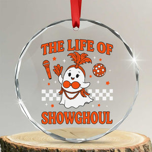 Funny Halloween Costume Showgirl Crystal Glass Ornament The Life of A Showghoul Cute Ghost TS10 Transparent Glass 3'' Circle Print Your Wear