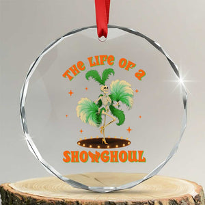 Funny Halloween Costume Showgirl Crystal Glass Ornament The Life of A Showghoul Slay Skeleton Girl TS10 Transparent Glass 3'' Circle Print Your Wear
