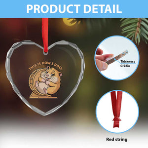 Funny Hamster This Is How I Roll Heart Crystal Glass Ornament Cute Rodent Wheel Meme TS12 Print Your Wear
