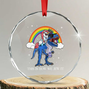 Funny Hanukkah Crystal Glass Ornament Jewnicorn This Is How We Jew It TS10 Transparent Glass 3'' Circle Print Your Wear