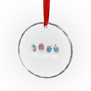 Funny Hanukkah Crystal Glass Ornament This Is How I Roll Dreidel Chanukah Jew TS11 Print Your Wear