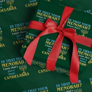 Funny Hanukkah Wrapping Paper Roll Is That Your Menorah Cause That's Just A Damn Candelabra TS11 Green Print Your Wear