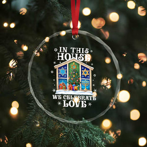 Funny Hanukkah Xmas Crystal Glass Ornament In This House We Celebrate Love Chrismukkah TS11 Print Your Wear