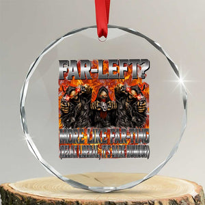 Funny Hard Skeleton Meme Bootleg Crystal Glass Ornament Far Left? More Like Farting TS10 Transparent Glass 3'' Circle Print Your Wear