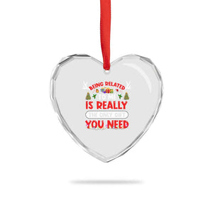 Funny Heart Crystal Glass Ornament Being Related To Me Is Really The Only Gift You Need Xmas Lights TS10 Print Your Wear