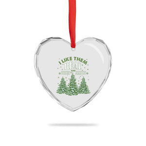Funny Heart Crystal Glass Ornament I Like Them Real Thick And Sprucey TS10 Print Your Wear