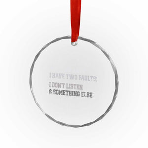Funny Husband Crystal Glass Ornament My Wife Says I Only Have Two Faults TS10 Print Your Wear