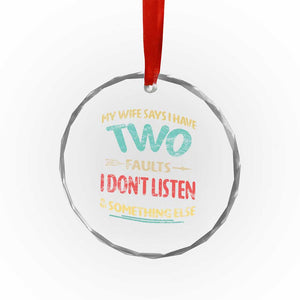 Funny Husband Crystal Glass Ornament Retro My Wife Says I Only Have Two Faults TS10 Print Your Wear