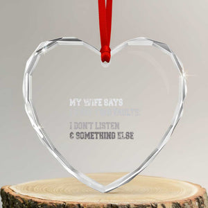 Funny Husband Heart Crystal Glass Ornament My Wife Says I Only Have Two Faults TS10 Transparent Glass 3'' Heart Print Your Wear