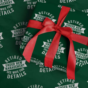 Funny Husband Retirement Wrapping Paper Roll Retired Under New Management TS12 Green Print Your Wear