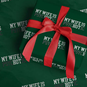 Funny Husband Wrapping Paper Roll My Wife Is Psychotic Humor Sarcasm TS10 Green Print Your Wear