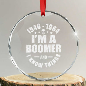 Funny I Am A Boomer And I Know Things Crystal Glass Ornament Baby Boomer Generation TS11 Transparent Glass 3'' Circle Print Your Wear