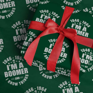 Funny I Am A Boomer And I Know Things Wrapping Paper Roll Baby Boomer Generation TS11 Green Print Your Wear