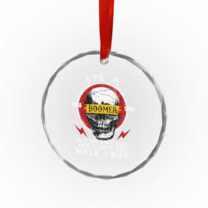 Funny I Am A Boomer Crystal Glass Ornament So If You Dont Want Your Feeling Hurt Walk Away Vintage Skull TS11 Print Your Wear