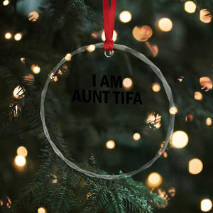 Funny I Am Aunt Tifa Crystal Glass Ornament Sarcastic Political Satire Minimalist TS02 Print Your Wear