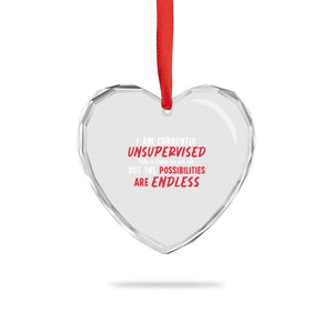 Funny I Am Currently Unsupervised But The Possibilities Are Endless Heart Crystal Glass Ornament TS11 Print Your Wear