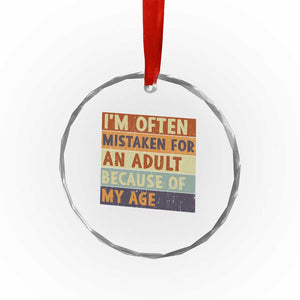 Funny I Am Often Mistaken For An Adult Because Of My Age Crystal Glass Ornament TS11 Print Your Wear