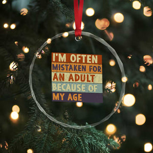 Funny I Am Often Mistaken For An Adult Because Of My Age Crystal Glass Ornament TS11 Print Your Wear