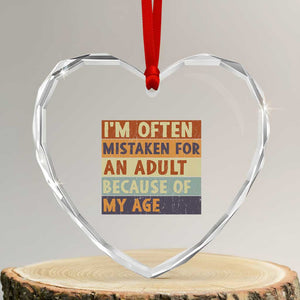 Funny I Am Often Mistaken For An Adult Because Of My Age Heart Crystal Glass Ornament TS11 Transparent Glass 3'' Heart Print Your Wear