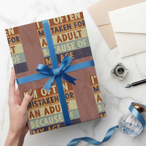 Funny I Am Often Mistaken For An Adult Because Of My Age Wrapping Paper Roll TS11 Mocha Print Your Wear