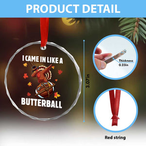Funny I Came In Like A Butterball Crystal Glass Ornament Thanksgiving Dabbing Turkey TS11 Print Your Wear
