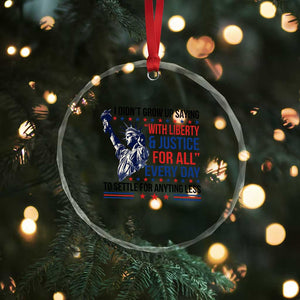 Funny I Didn't Grow Up Saying With Liberty And Justice For All Crystal Glass Ornament - Print Your Wear