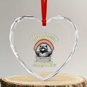 Funny I Don't Struggle With Autism I'm Actually Very Good At It Heart Crystal Glass Ornament Autistic Racoon TS11 Transparent Glass 3'' Heart Print Your Wear