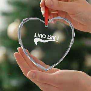 Funny I Just Cant Heart Crystal Glass Ornament Sarcastic Motivation Con Baffo TS11 Print Your Wear