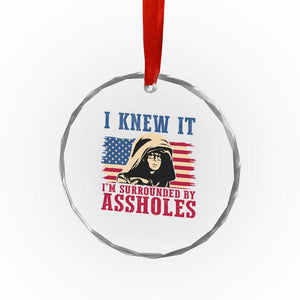 Funny I Knew It Im Surrounded by Axxholes Sci-fi Meme Crystal Glass Ornament Patriotic Space Parody USA Flag Sarcastic 1980s Movie Quote