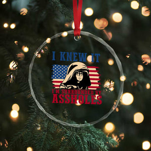 Funny I Knew It Im Surrounded by Axxholes Sci-fi Meme Crystal Glass Ornament Patriotic Space Parody USA Flag Sarcastic 1980s Movie Quote