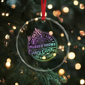 Funny I Like Murder Shows Comfy Clothes And Maybe 3 People Crystal Glass Ornament Crime Show Lover TS11 Print Your Wear