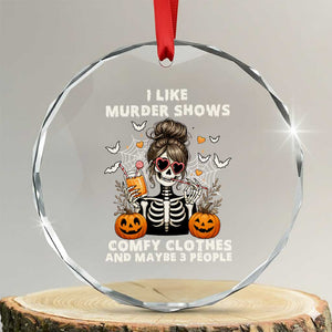 Funny I Like Murder Shows Comfy Clothes And Maybe 3 People Crystal Glass Ornament Halloween Skeleton TS11 Transparent Glass 3'' Circle Print Your Wear