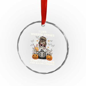 Funny I Like Murder Shows Comfy Clothes And Maybe 3 People Crystal Glass Ornament Halloween Skeleton TS11 Print Your Wear